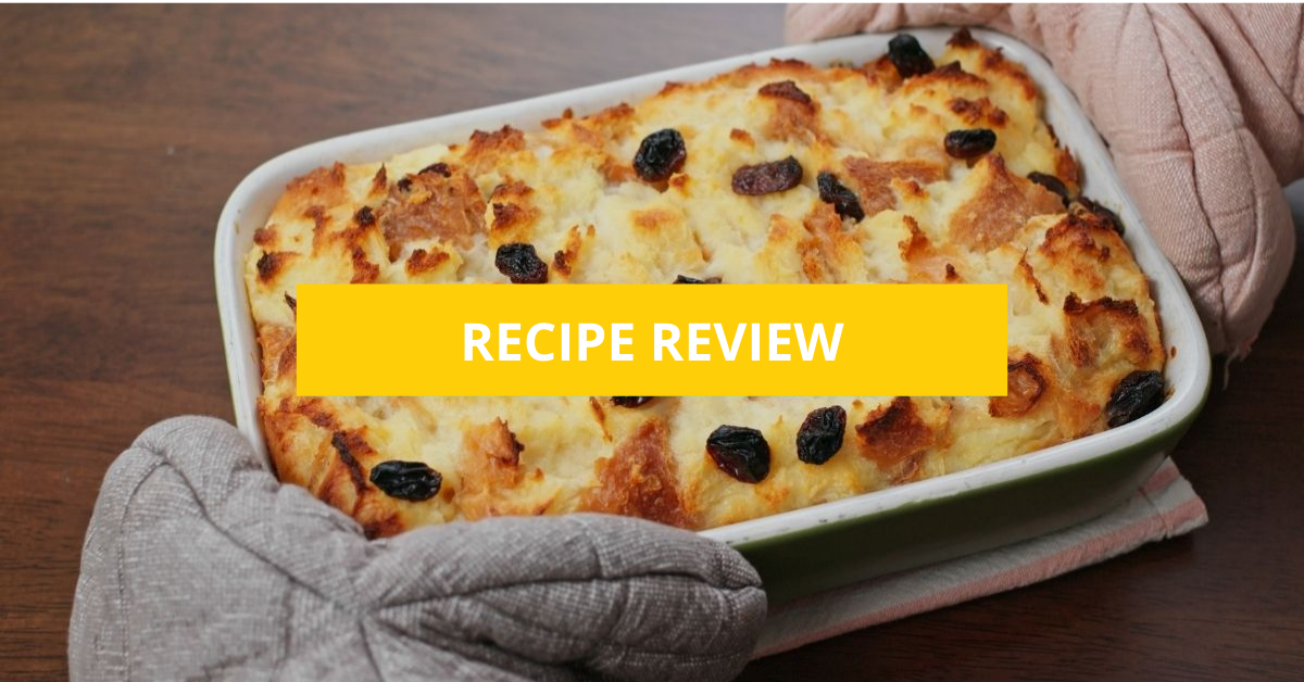 Bread Pudding | Recipe Review